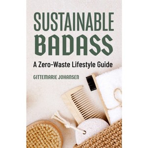 Sustainable Badass - by  Gittemarie Johansen (Paperback) - 1 of 1