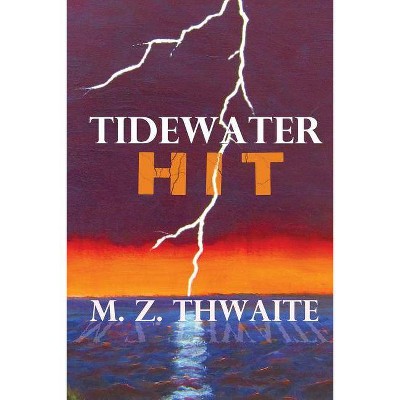 Tidewater Hit - by  M Z Thwaite (Paperback)