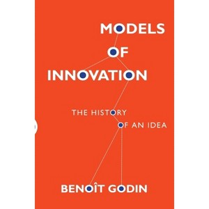 Models of Innovation - by  Beno T Godin (Paperback) - 1 of 1