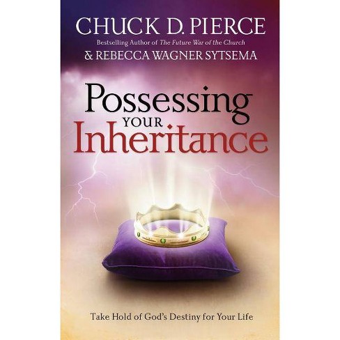 Possessing Your Inheritance - by  Chuck D Pierce & Rebecca Wagner Sytsema (Paperback) - image 1 of 1