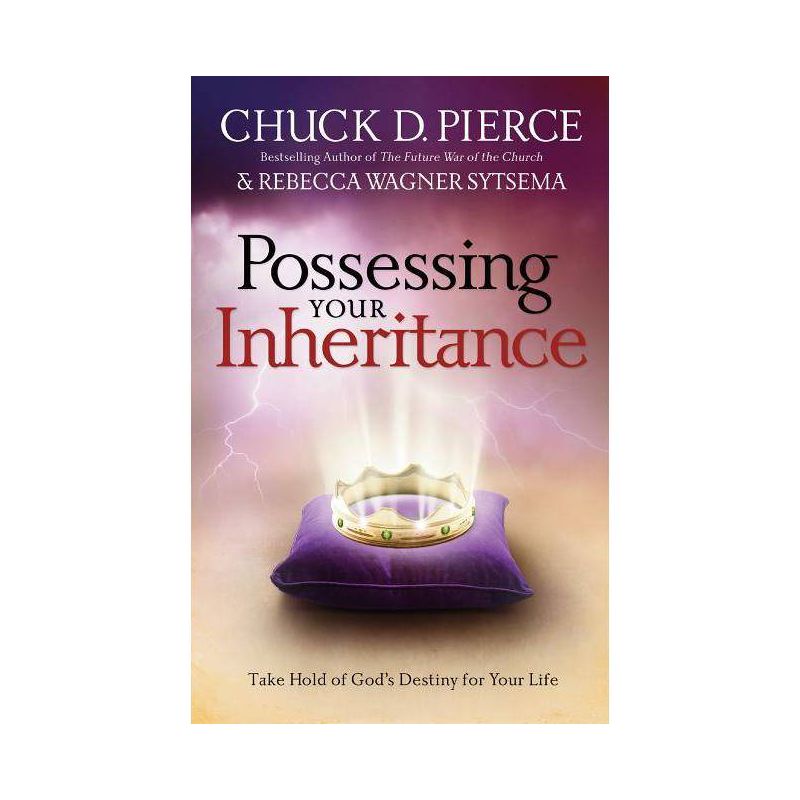 Possessing Your Inheritance - by  Chuck D Pierce & Rebecca Wagner Sytsema (Paperback), 1 of 2