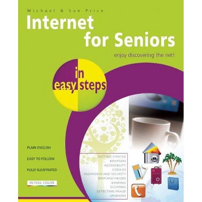 Internet for Seniors in Easy Steps - (In Easy Steps) 4th Edition by  Michael Price & Sue Price (Paperback)