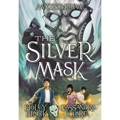 The Silver Mask (Magisterium #4), 4 - by  Holly Black & Cassandra Clare (Paperback)