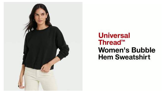 Women's Bubble Hem Sweatshirt - Universal Thread™, 2 of 12, play video
