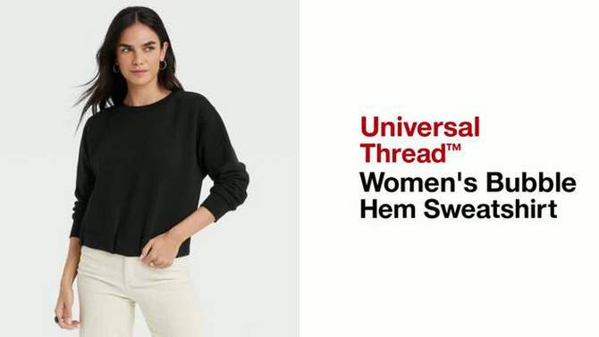 Women's Bubble Hem Sweatshirt - Universal Thread™, 2 of 11, play video