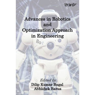 Advances in Robotics and Optimization Approach in Engineering - by  Dilip Kumar Bagal & Abhishek Barua (Paperback)