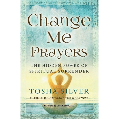 Change Me Prayers - by  Tosha Silver (Paperback) - image 1 of 1