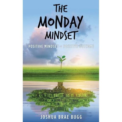 The Monday Mindset - by  Joshua Brae Bugg (Paperback)