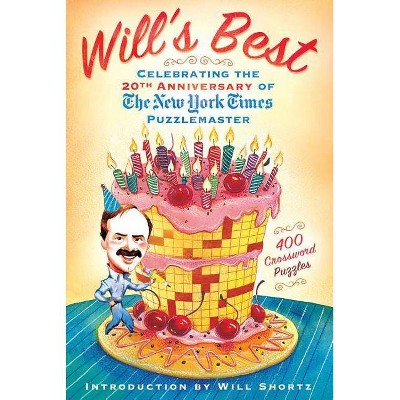 Will's Best: Celebrating the 20th Anniversary of the New York Times Puzzlemaster - by  New York Times & Will Shortz (Paperback)