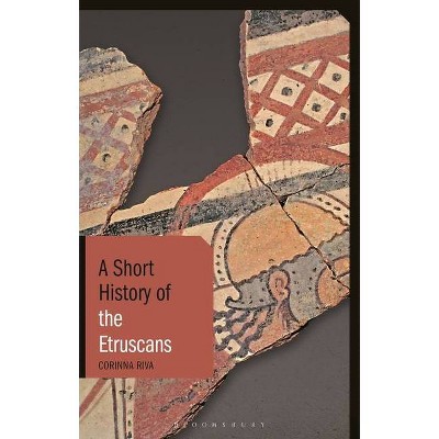 A Short History of the Etruscans - (Short Histories) by  Corinna Riva (Hardcover)