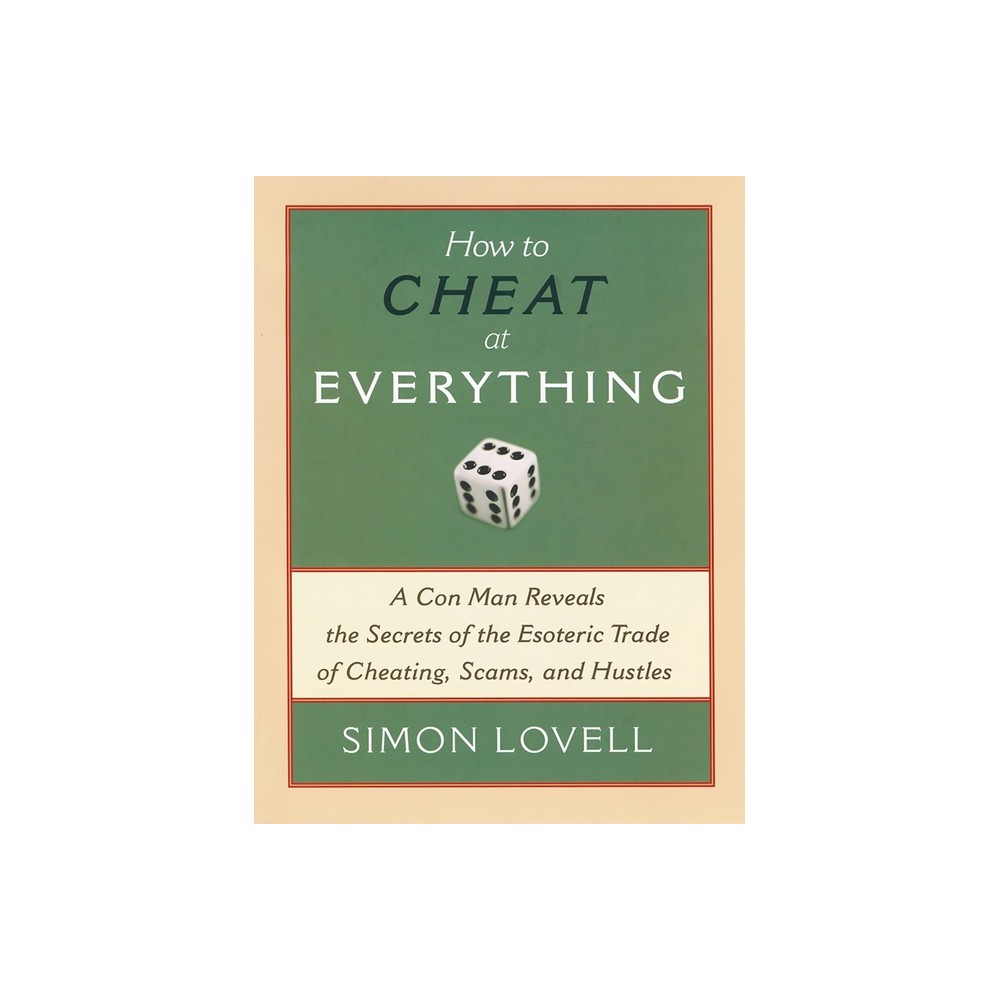 How to Cheat at Everything - by Simon Lovell (Paperback)