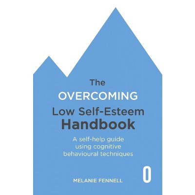 The Overcoming Low Self-esteem Handbook - By Melanie Fennell (paperback ...