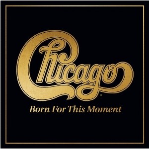 Chicago - Born For This Moment - 1 of 1