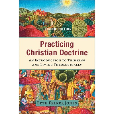 Practicing Christian Doctrine - 2nd Edition By Beth Felker Jones ...