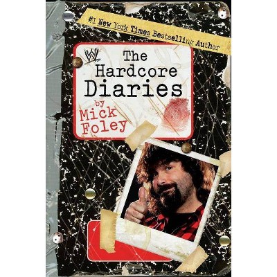 The Hardcore Diaries - by  Mick Foley (Paperback)