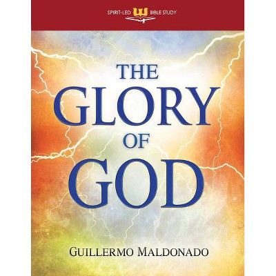 The Glory of God - (Spirit-Led Bible Study) by  Guillermo Maldonado (Paperback)