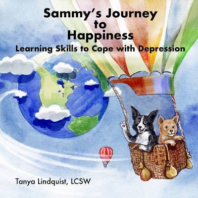 Sammy's Journey to Happiness - by  Lcsw Tanya Lindquist (Paperback)