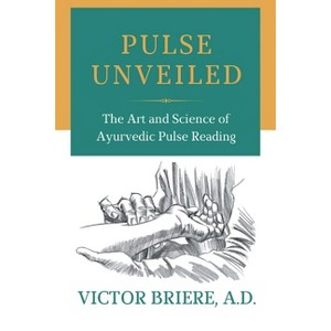 Pulse Unveiled - by  Victor Briere A D (Paperback) - 1 of 1
