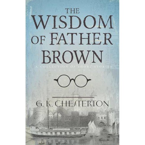 The Wisdom Of Father Brown By G K Chesterton Paperback Target