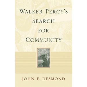 Walker Percy's Search for Community - by  John F Desmond (Paperback) - 1 of 1