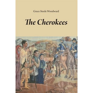 The Cherokees, Volume 65 - (Civilization of the American Indian) by  Grace Steele Woodward (Paperback) - 1 of 1