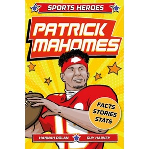 Sports Heroes: Patrick Mahomes - by  Hannah Dolan (Paperback) - 1 of 1