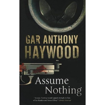 Assume Nothing - by  Gar Anthony Haywood (Paperback)