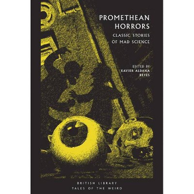 Promethean Horrors - (Tales of the Weird) by  Xavier Aldana Reyes (Paperback)