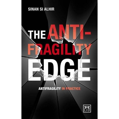 The Anti-Fragility Edge - by  Si Alhir (Paperback)