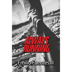 Always Running - by  Emilio Fuentes (Paperback) - 1 of 1