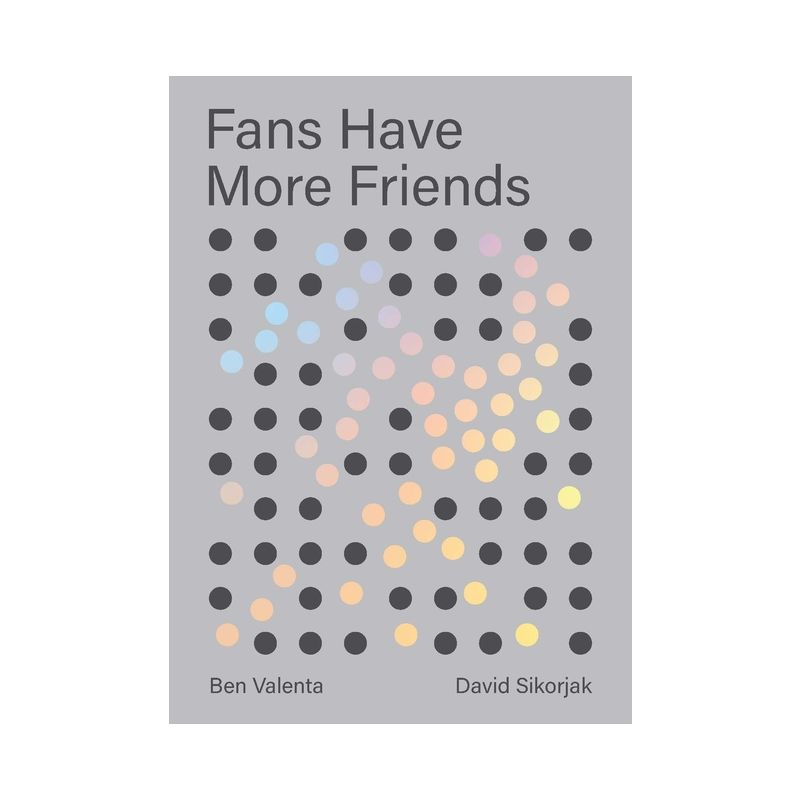 Fans Have More Friends - by  Ben Valenta & David Sikorjak (Paperback), 1 of 2