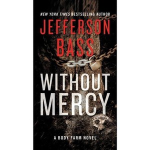 Without Mercy - (Body Farm Novel) by  Jefferson Bass (Paperback) - 1 of 1