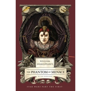 William Shakespeare's the Phantom of Menace: Star Wars Part the First - by Ian Doescher - 1 of 1