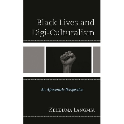Black Lives and Digi-Culturalism - by  Kehbuma Langmia (Paperback)