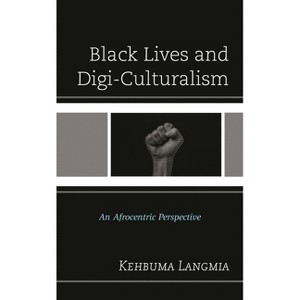 Black Lives and Digi-Culturalism - by  Kehbuma Langmia (Paperback) - 1 of 1