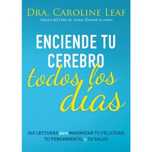 Enciende Tu Cerebro Todos Los Días - by  Caroline Leaf (Paperback) - 1 of 1