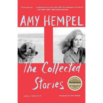 The Collected Stories of Amy Hempel - (Paperback)