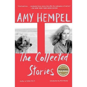 The Collected Stories of Amy Hempel - (Paperback) - 1 of 1