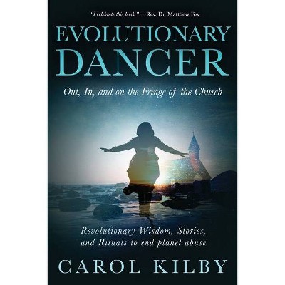 Evolutionary Dancer - by  Carol Lee Kilby (Paperback)