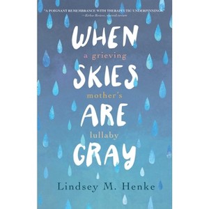 When Skies Are Gray - by  Lindsey M Henke (Paperback) - 1 of 1