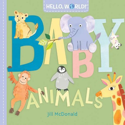 Hello, World! Baby Animals - by  Jill McDonald (Board Book)