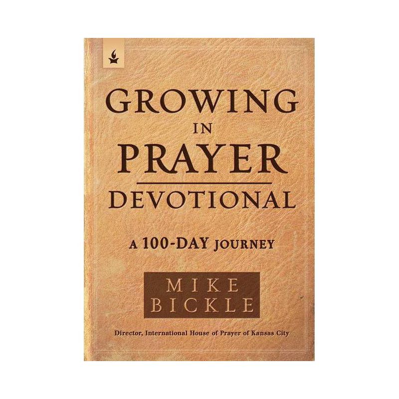 Growing in Prayer Devotional - by  Mike Bickle (Paperback), 1 of 2