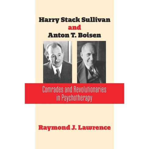 Harry Stack Sullivan And Anton T. Boisen By Raymond J Lawrence