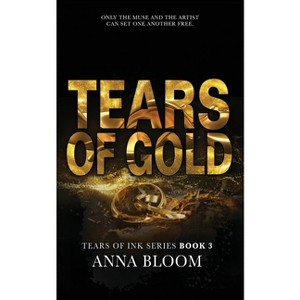 Tears of Gold - (Tears of Ink) 2nd Edition by  Anna Bloom (Paperback) - 1 of 1