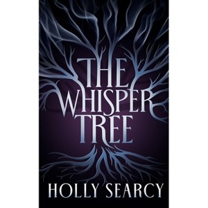 The Whisper Tree - (Amarra Chronicles) by  Holly Searcy (Hardcover) - 1 of 1
