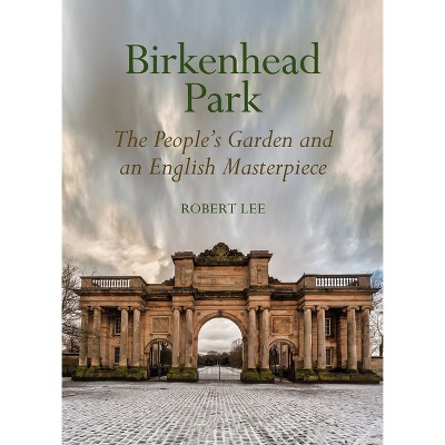 Birkenhead Park - by  Robert Lee (Hardcover)