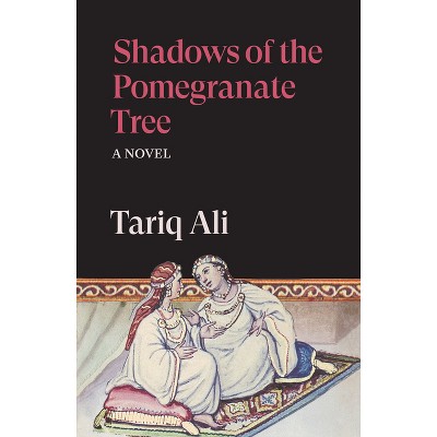 Shadows of the Pomegranate Tree - by  Tariq Ali (Paperback)