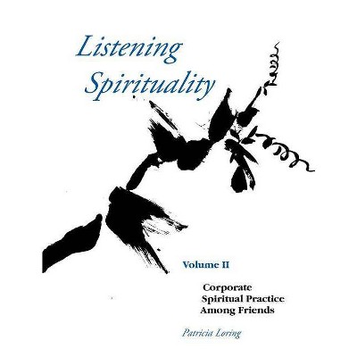 Listening Spirituality Vol II - by  Patricia Loring (Paperback)