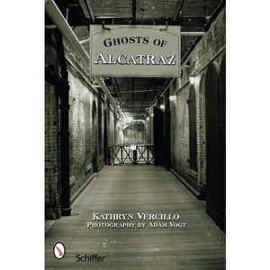 Ghosts of Alcatraz - by  Kathryn Vercillo (Paperback) - 1 of 1