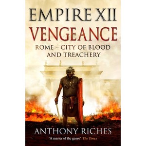 Vengeance: Empire XII - by  Anthony Riches (Paperback) - 1 of 1
